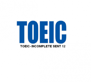 TOEIC 句子填空 12