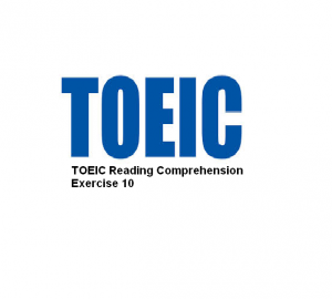 TOEIC Reading Comprehension Exercise 10