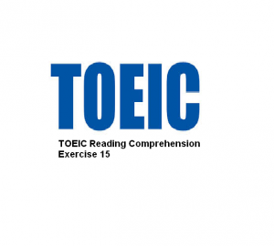 TOEIC Reading Comprehension Exercise 15