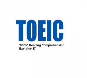 TOEIC Reading Comprehension Exercise 17